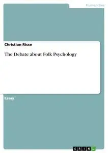 The Debate about Folk Psychology