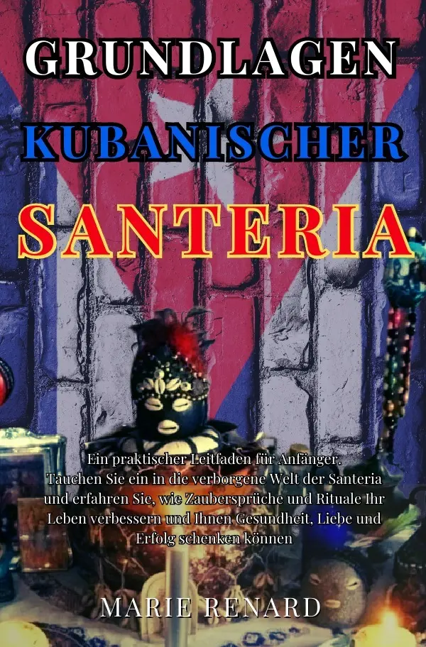 Cover: 9783759808349 | Grundlagen Kubanischer Santeria | Marie Renard | Taschenbuch | 256 S.