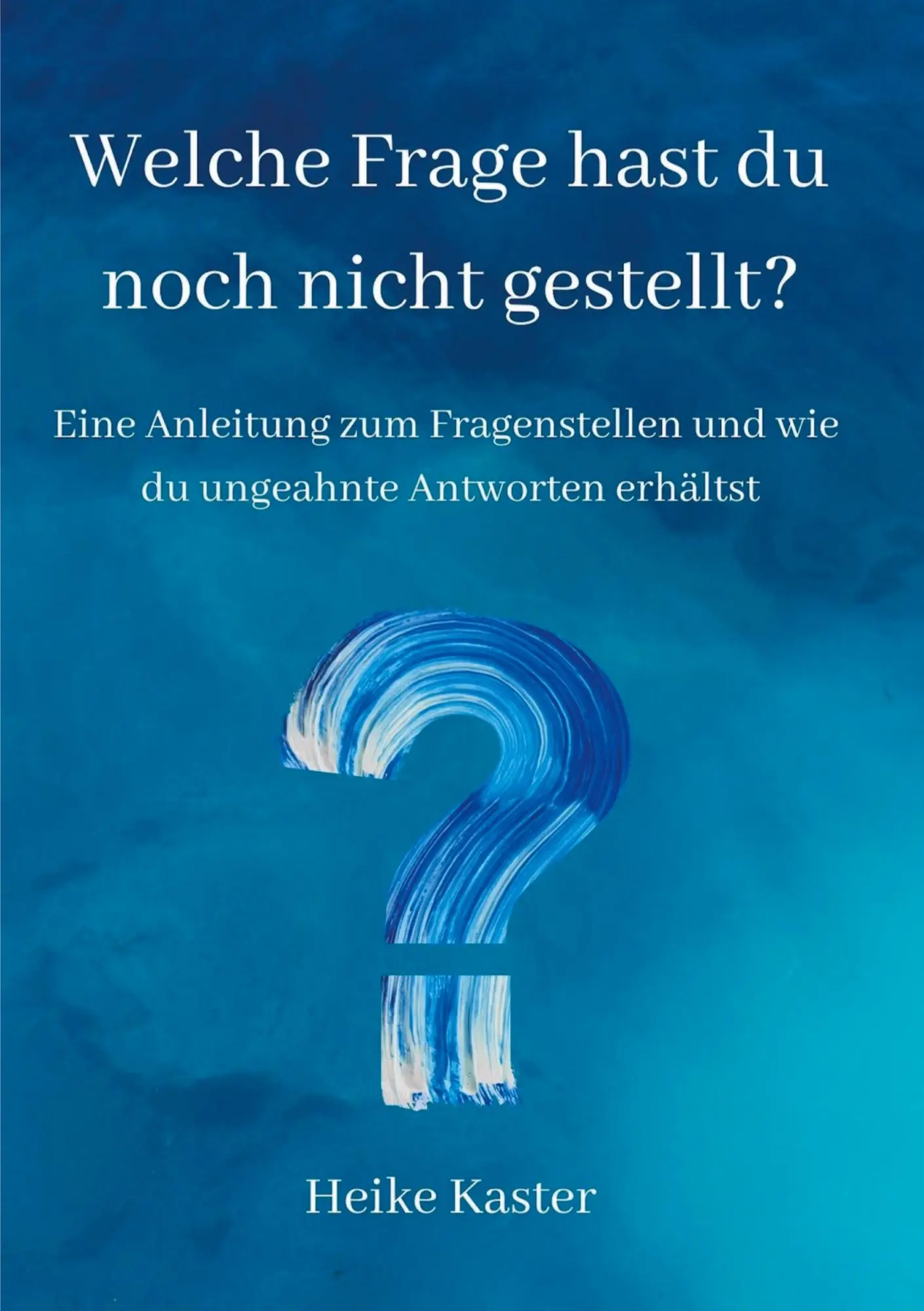 Cover: 9783347268449 | Welche Frage hast du noch nicht gestellt? | Heike Kaster | Taschenbuch