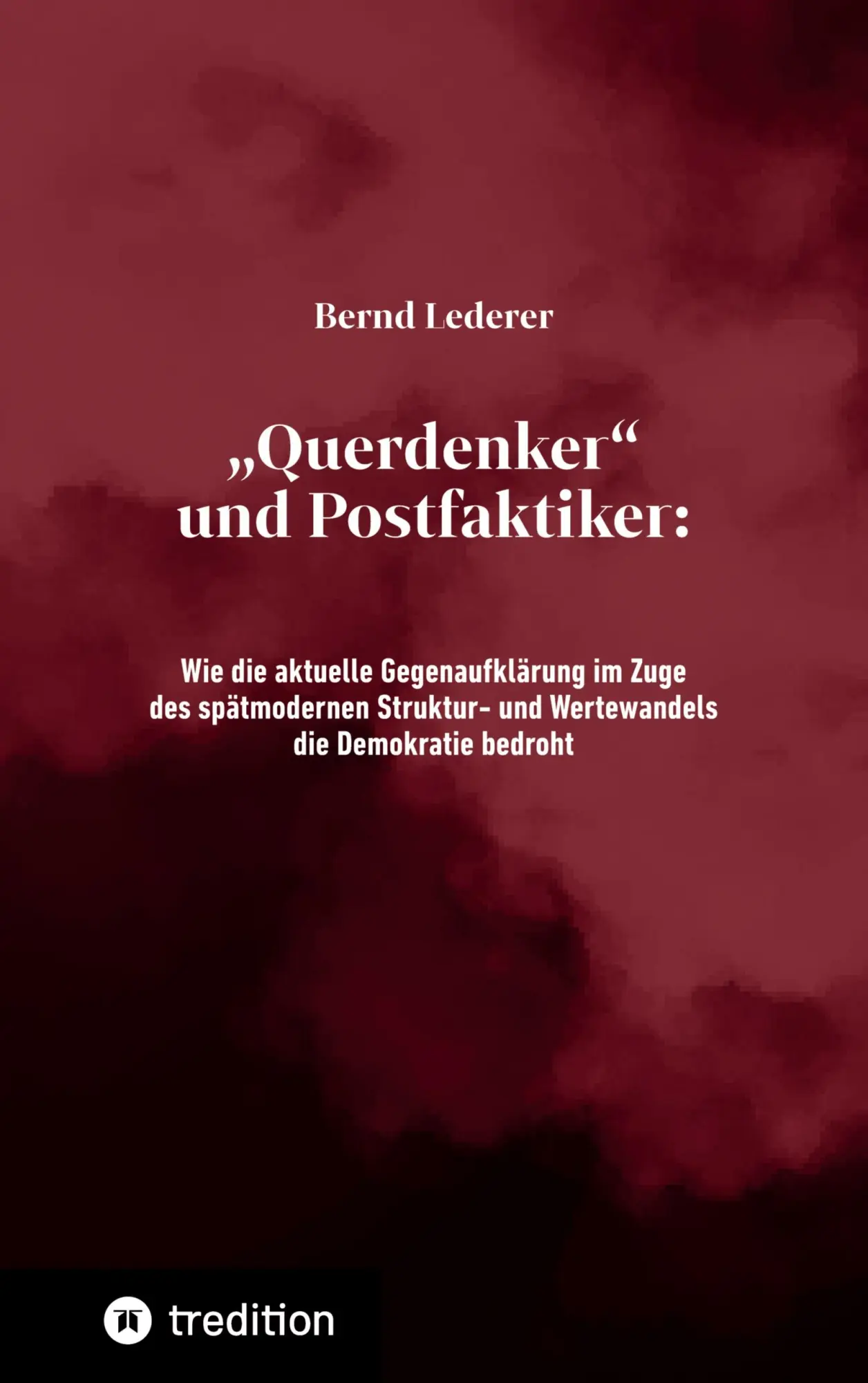 Cover: 9783347718449 | ¿Querdenker¿ und Postfaktiker | Bernd Lederer | Taschenbuch | 212 S.