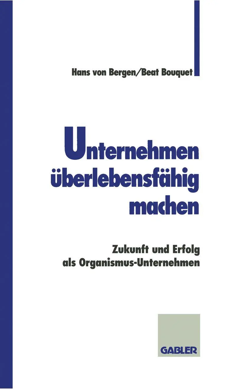 Unternehmen überlebensfähig machen: Zukunft und Erfolg als Organismus-Unternehmen