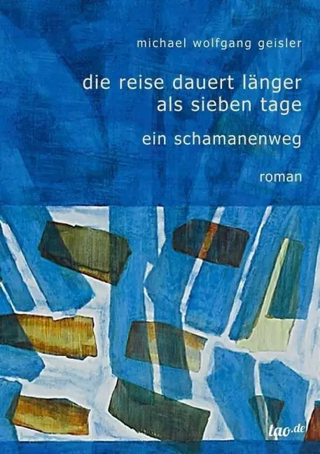 Cover: 9783958028449 | Die Reise dauert länger als sieben Tage | Ein Schamanenweg | Geisler