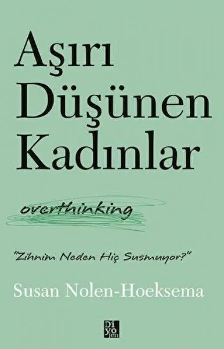 Cover: 9786259918549 | Asiri Düsünen Kadinlar - Overthinking | Zihnim Neden Hic Susmuyor?