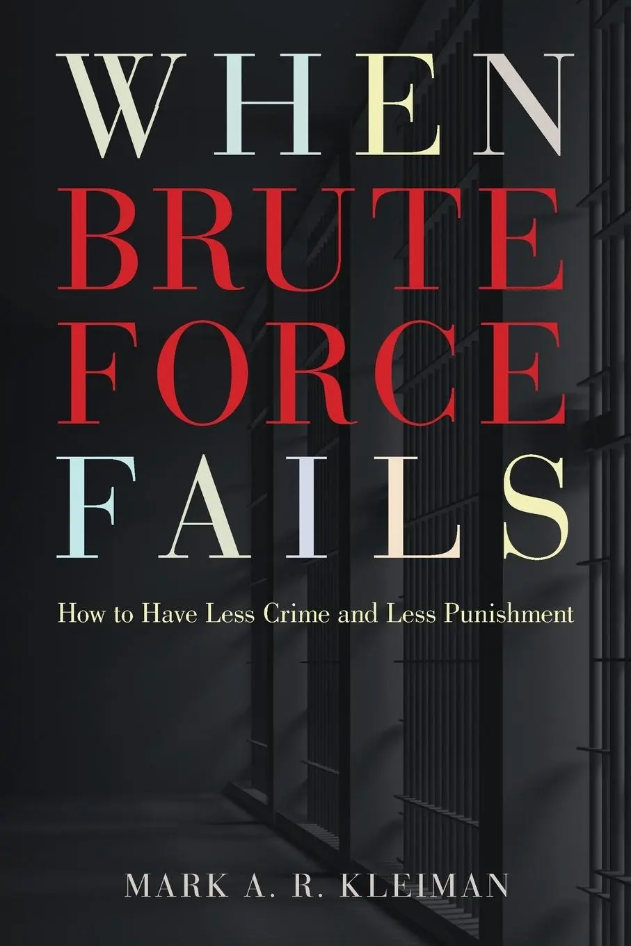 Cover: 9780691148649 | When Brute Force Fails | How to Have Less Crime and Less Punishment