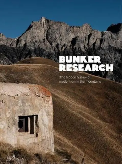 Cover: 9780995488649 | Bunker Research | The hidden history of modernism in the mountains