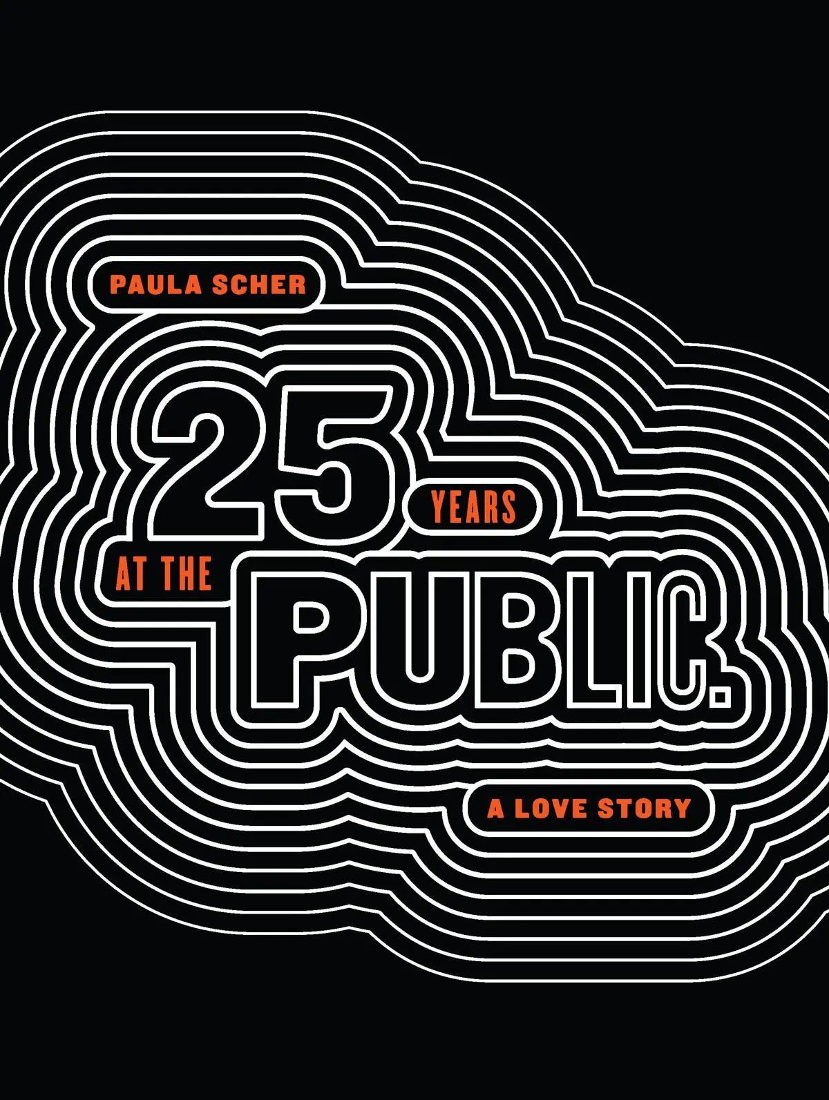 Cover: 9781616898649 | Paula Scher | Twenty-Five Years at the Public: A Love Story | Scher