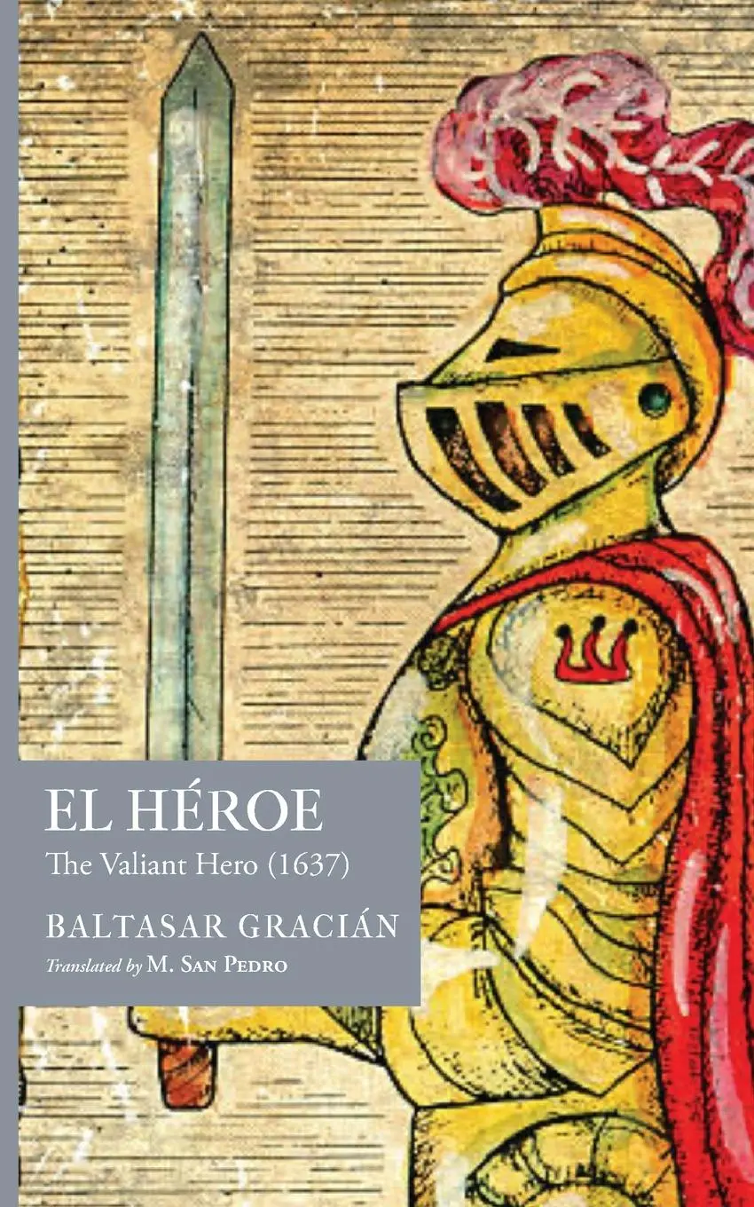 Cover: 9781945028649 | El Héroe | The Valiant Hero (1637) | Baltasar Gracián | Taschenbuch