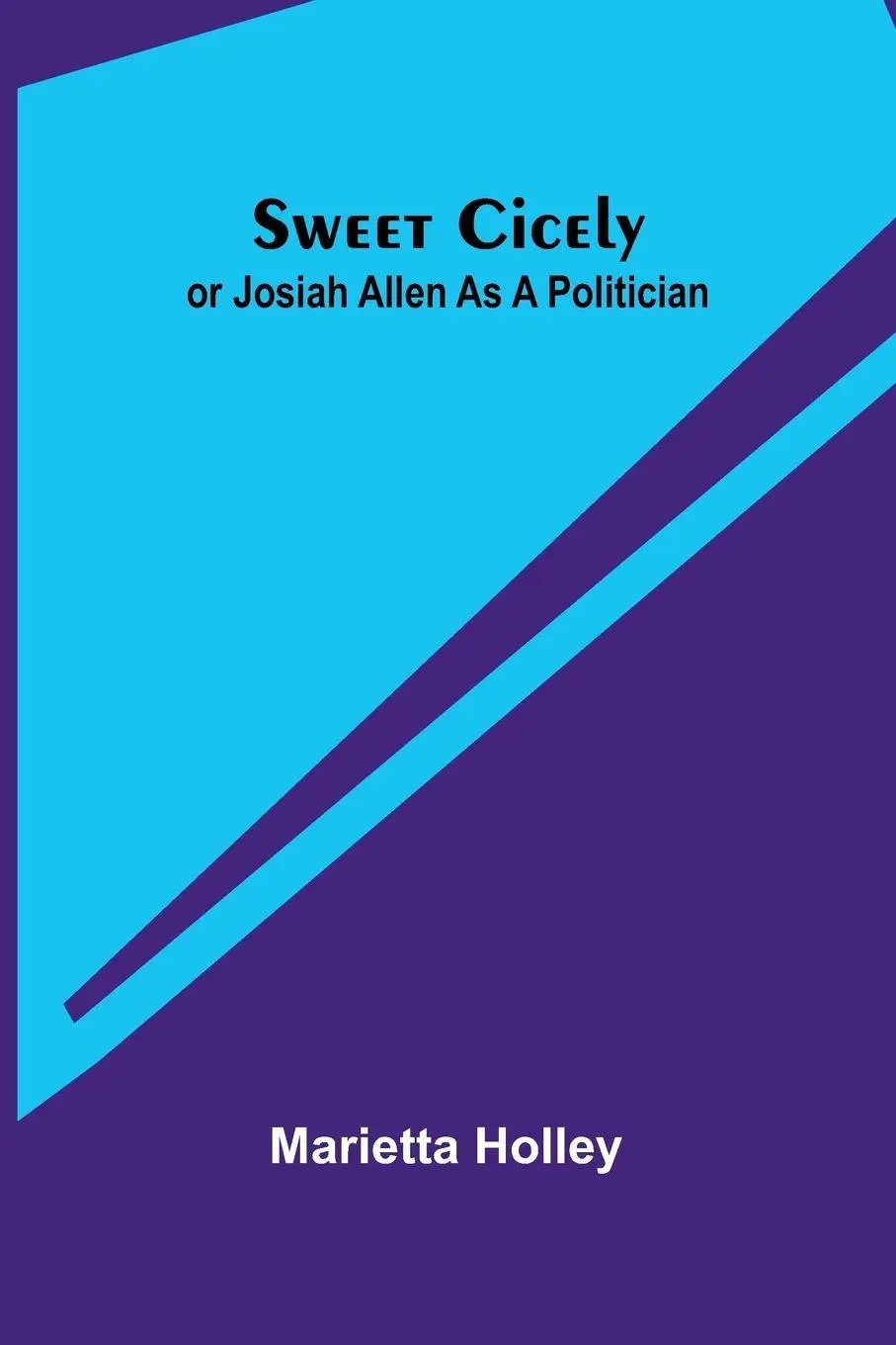 Cover: 9789366388649 | Sweet Cicely - or Josiah Allen as a Politician | Marietta Holley