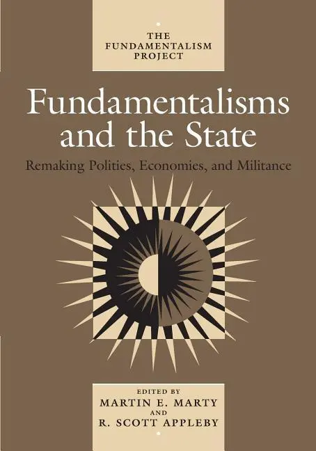 Cover: 9780226508849 | Marty, M: Fundamentalisms &amp; the State - Remaking Polities, E | Marty