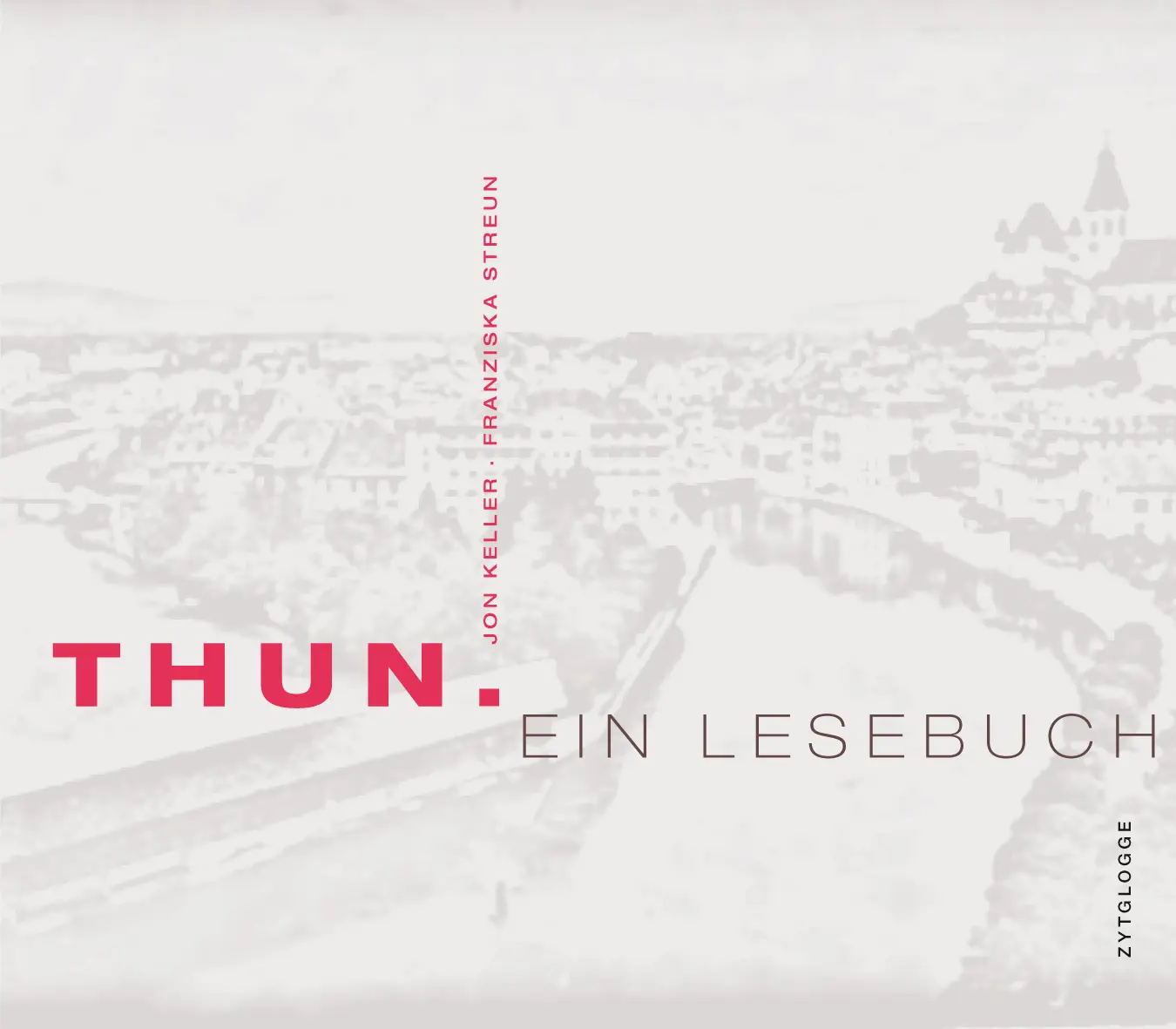Cover: 9783729608849 | Thun | Ein Lesebuch | Franziska/Keller, Jon Streun | Buch | 312 S.