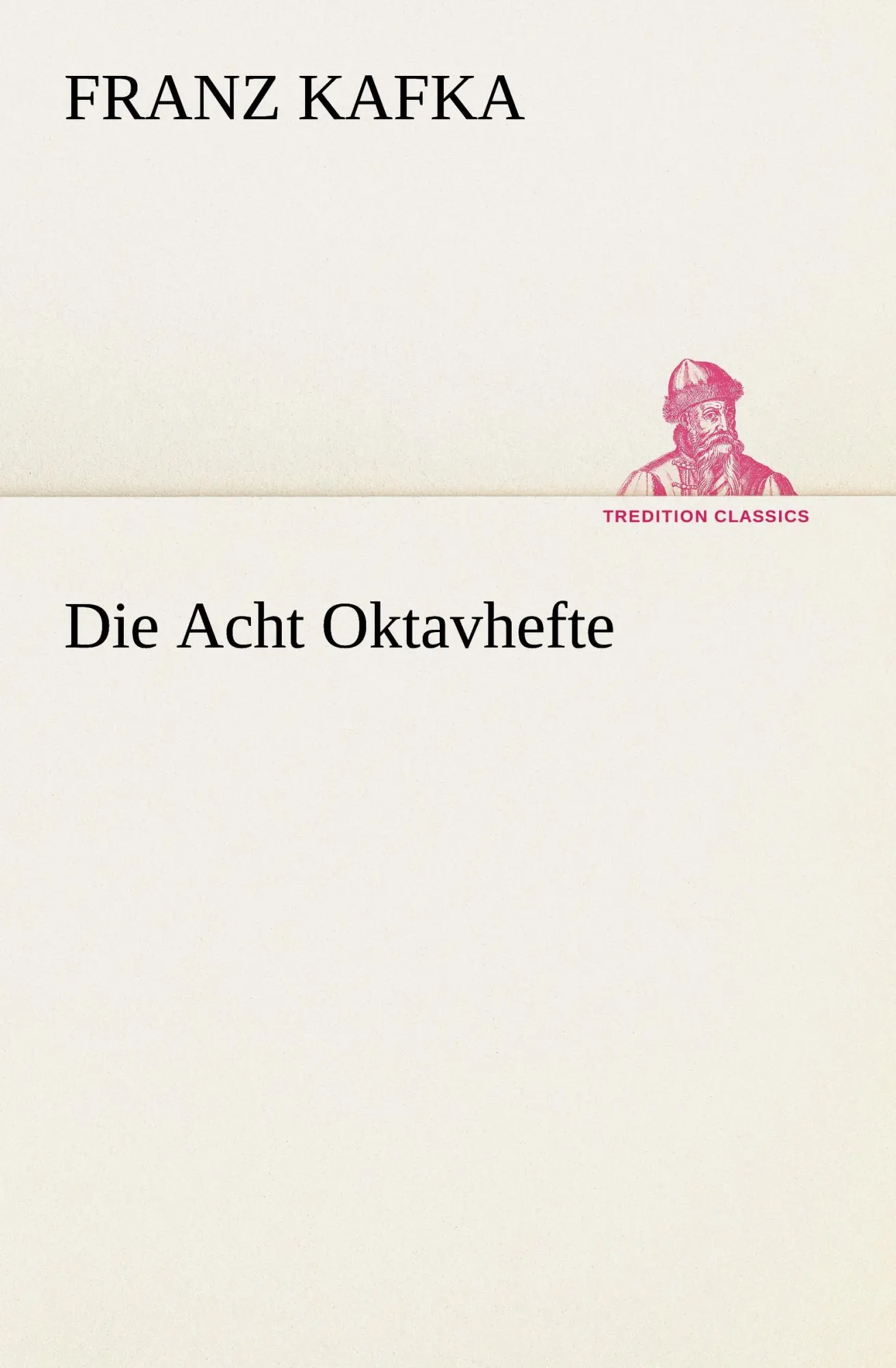 Cover: 9783842468849 | Die Acht Oktavhefte | Franz Kafka | Taschenbuch | 88 S. | Deutsch
