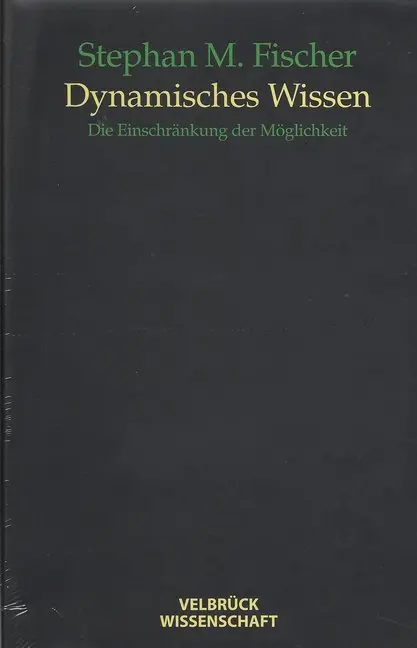 Cover: 9783938808849 | Dynamisches Wissen | Die Einschränkung der Möglichkeit | Fischer