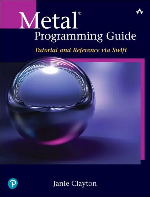 Cover: 9780134668949 | Metal Programming Guide: Tutorial and Reference via Swift | Clayton