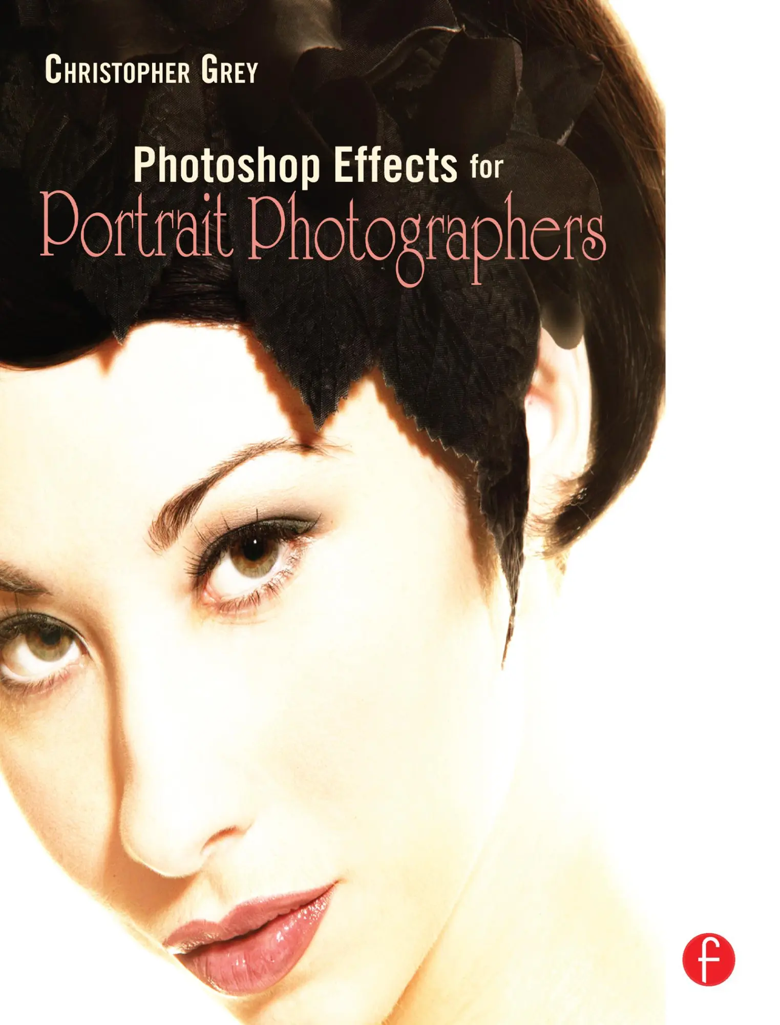 Cover: 9780240808949 | Photoshop Effects for Portrait Photographers | Christopher Grey | Buch
