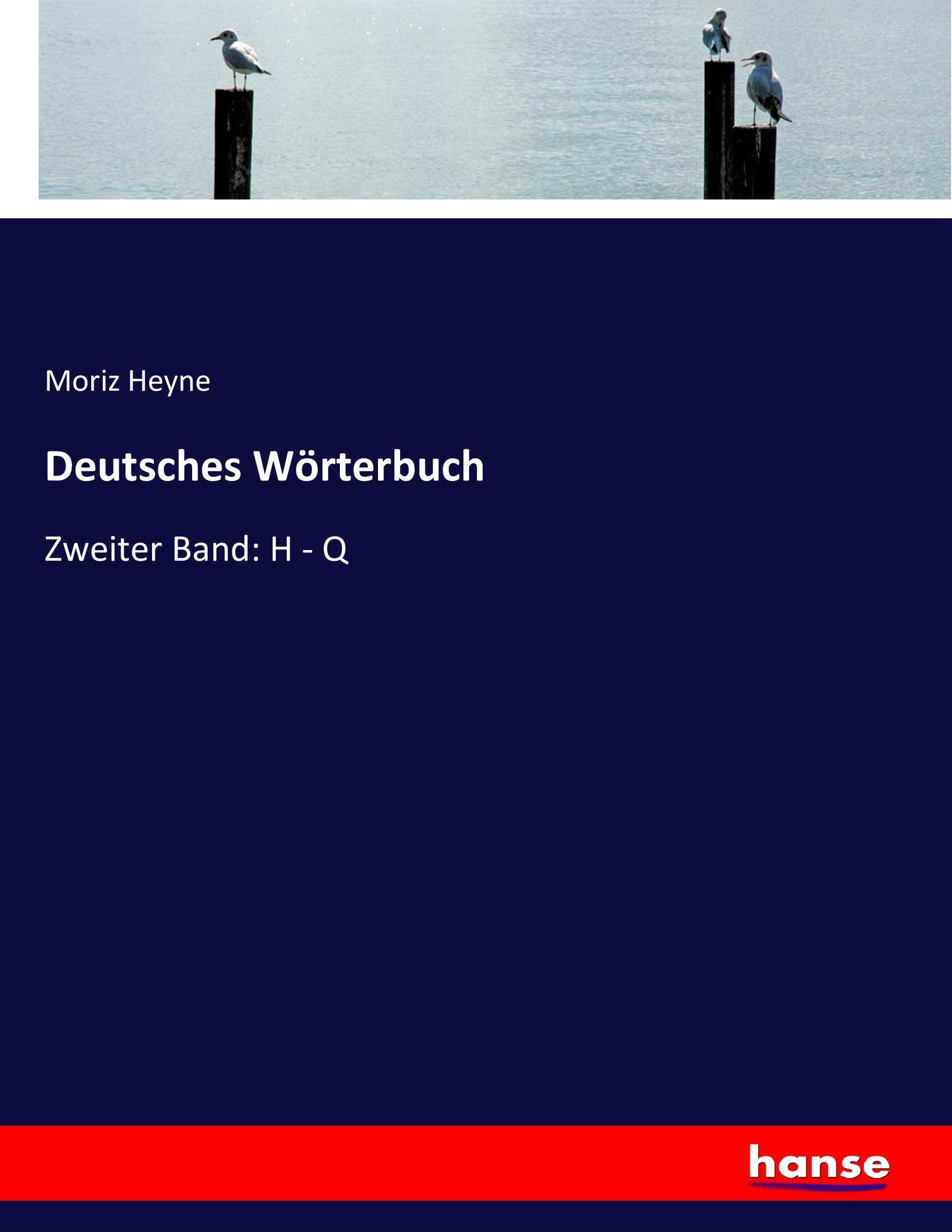 Deutsches Wörterbuch | Zweiter Band: H - Q | Moriz Heyne | Taschenbuch | Paperback | 636 S. | Deutsch | 2017 | hansebooks | EAN 9783743698949 - Heyne, Moriz