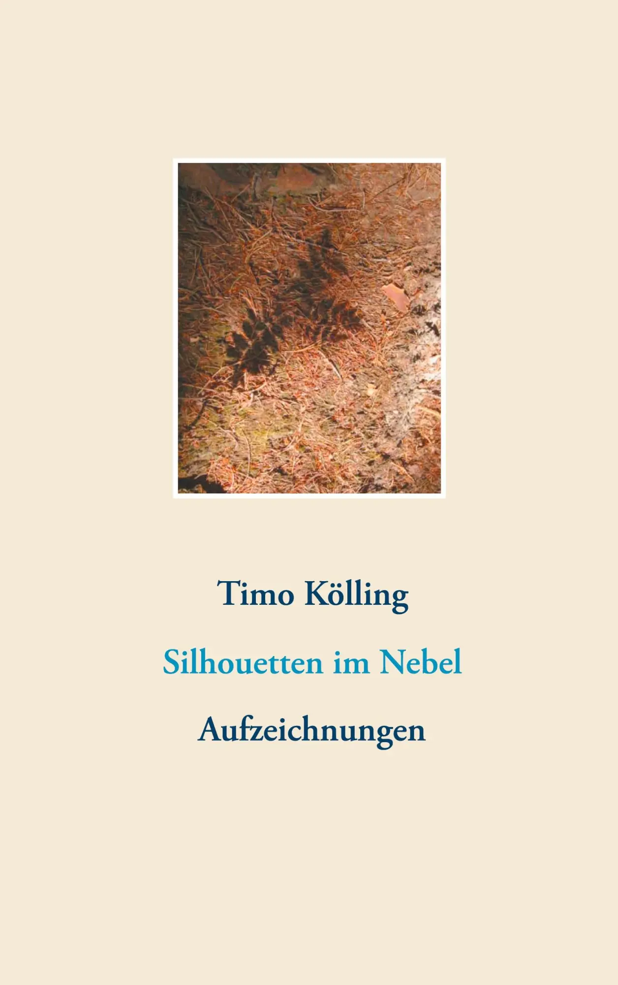 Cover: 9783751998949 | Silhouetten im Nebel | Aufzeichnungen | Timo Kölling | Taschenbuch