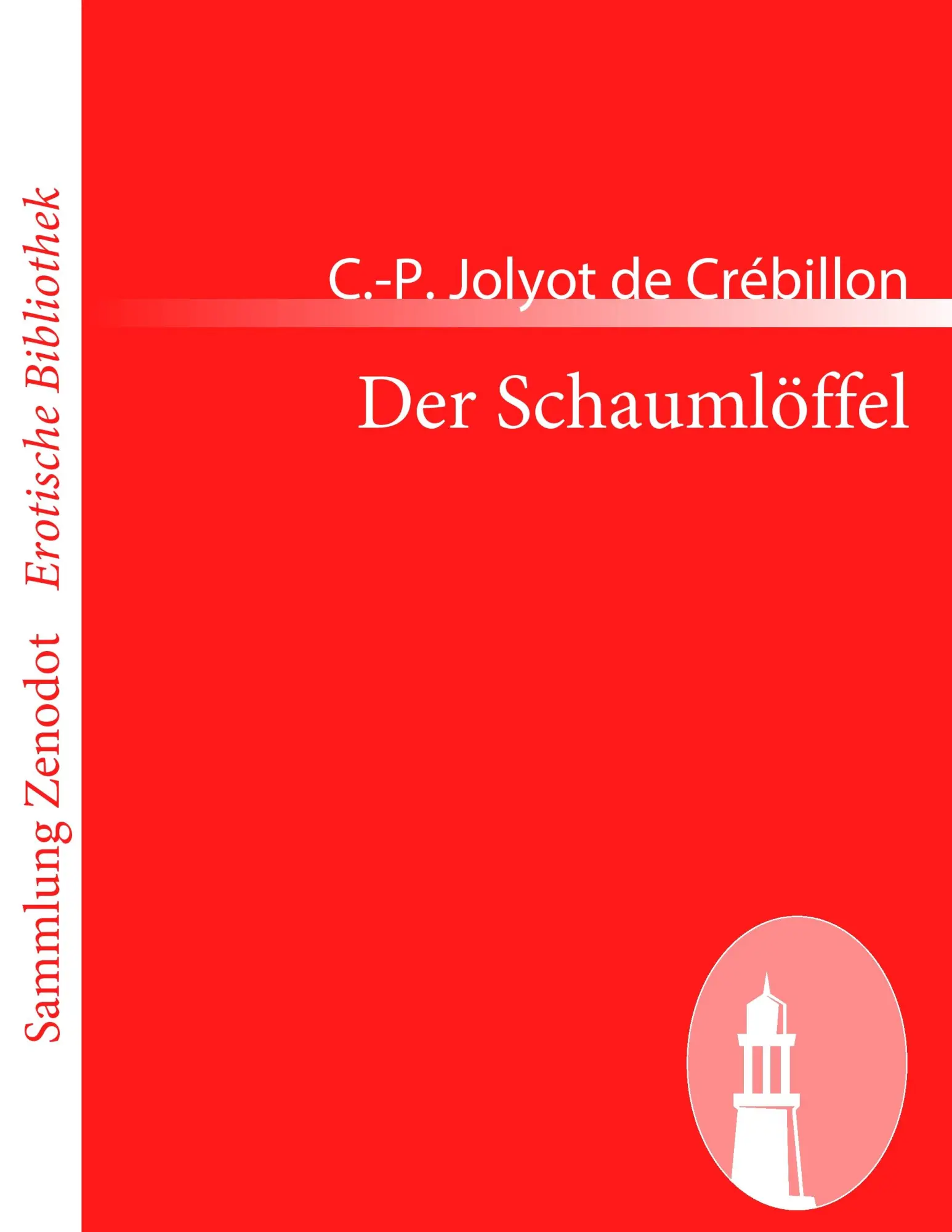 Cover: 9783843068949 | Der Schaumlöffel | C. -P. Jolyot de Crébillon | Taschenbuch | 148 S.