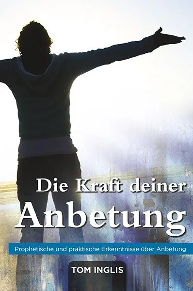 Cover: 9783940538949 | Die Kraft deiner Anbetung | Tom Inglis | Taschenbuch | Deutsch | 2014