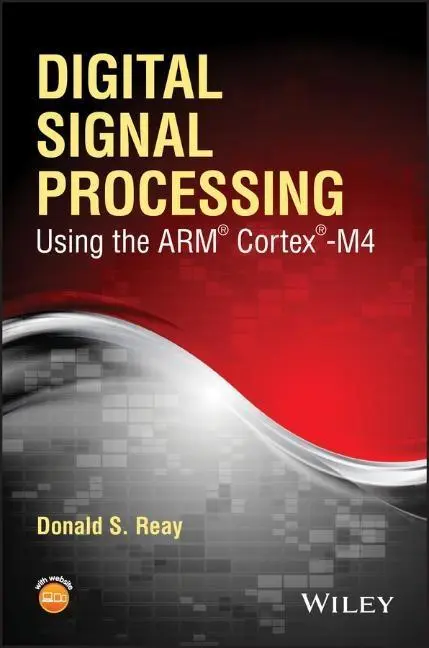 Cover: 9781118859049 | Digital Signal Processing Using the Arm Cortex M4 | Donald S Reay