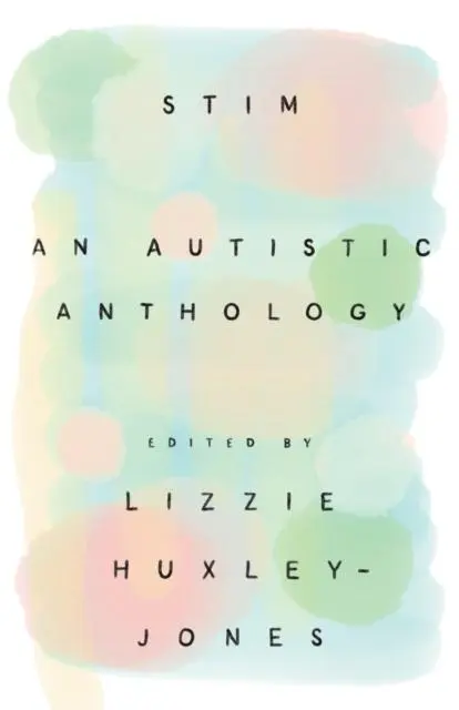 Cover: 9781783529049 | Stim | An Autistic Anthology | Lizzie Huxley-Jones | Taschenbuch