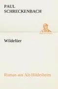Cover: 9783842419049 | Wildefüer | Roman aus Alt-Hildesheim | Paul Schreckenbach | Buch