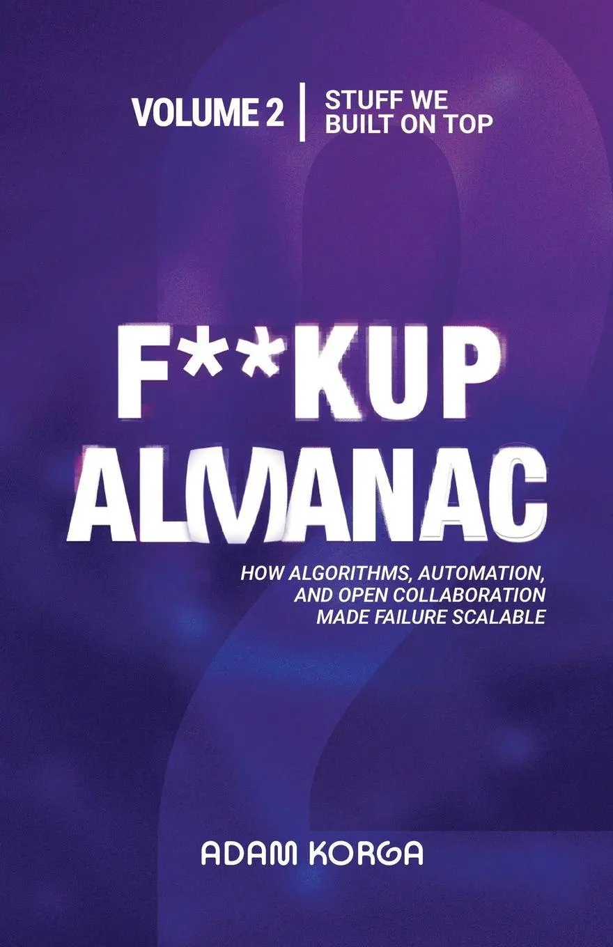 Cover: 9783912499049 | Fuckup Almanac Volume 2 | Stuff We Build On Top | Adam Korga | Buch