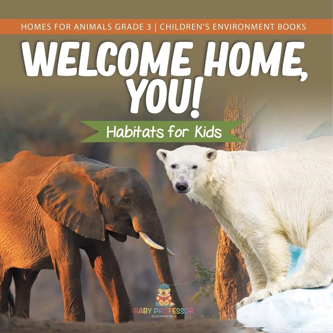Cover: 9781541959149 | Welcome Home, You! Habitats for Kids Homes for Animals Grade 3...