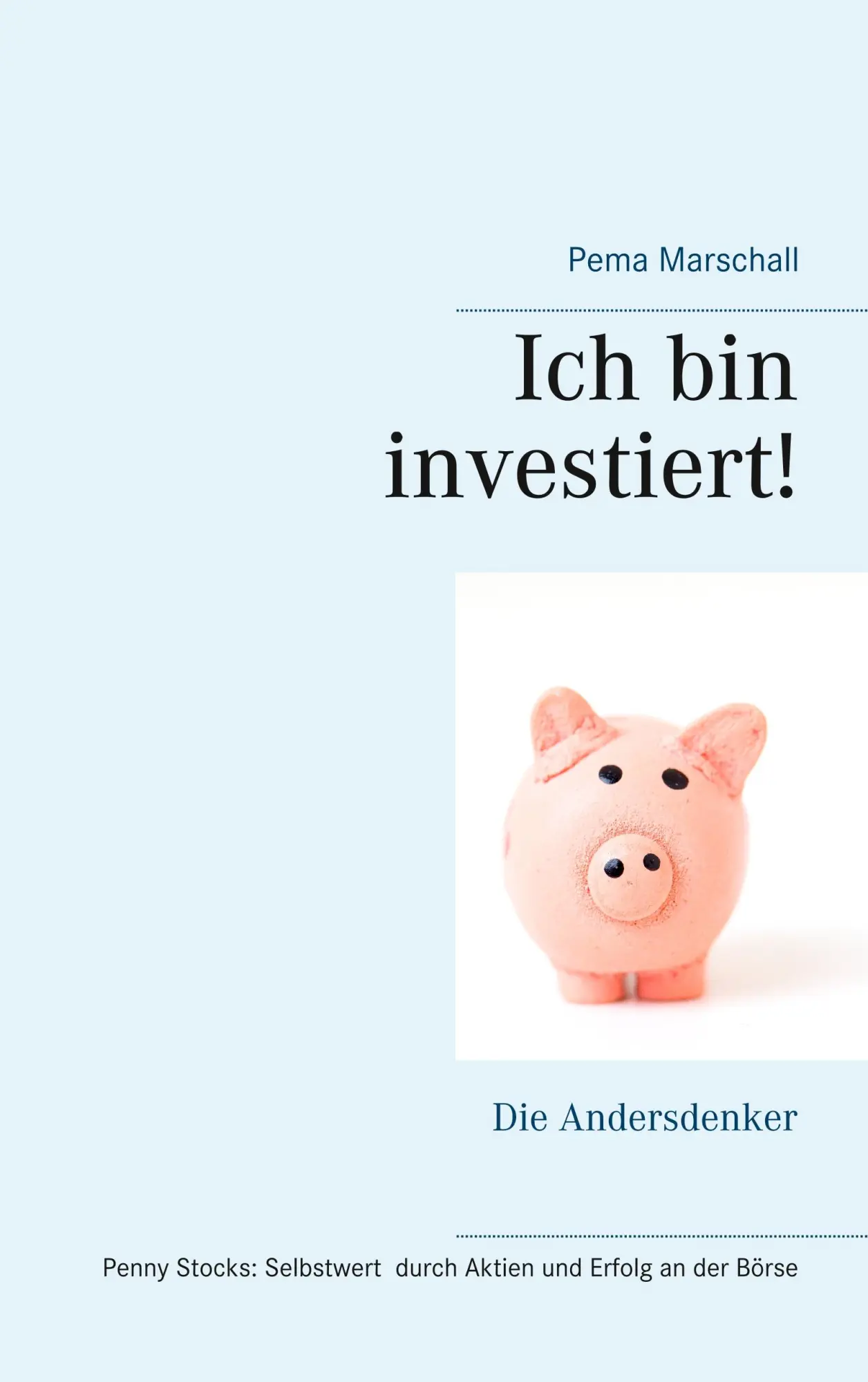 Cover: 9783738629149 | Ich bin investiert! | Pema Marschall | Taschenbuch | 172 S. | Deutsch