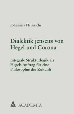 Cover: 9783896659149 | Dialektik jenseits von Hegel und Corona | Johannes Heinrichs | Buch