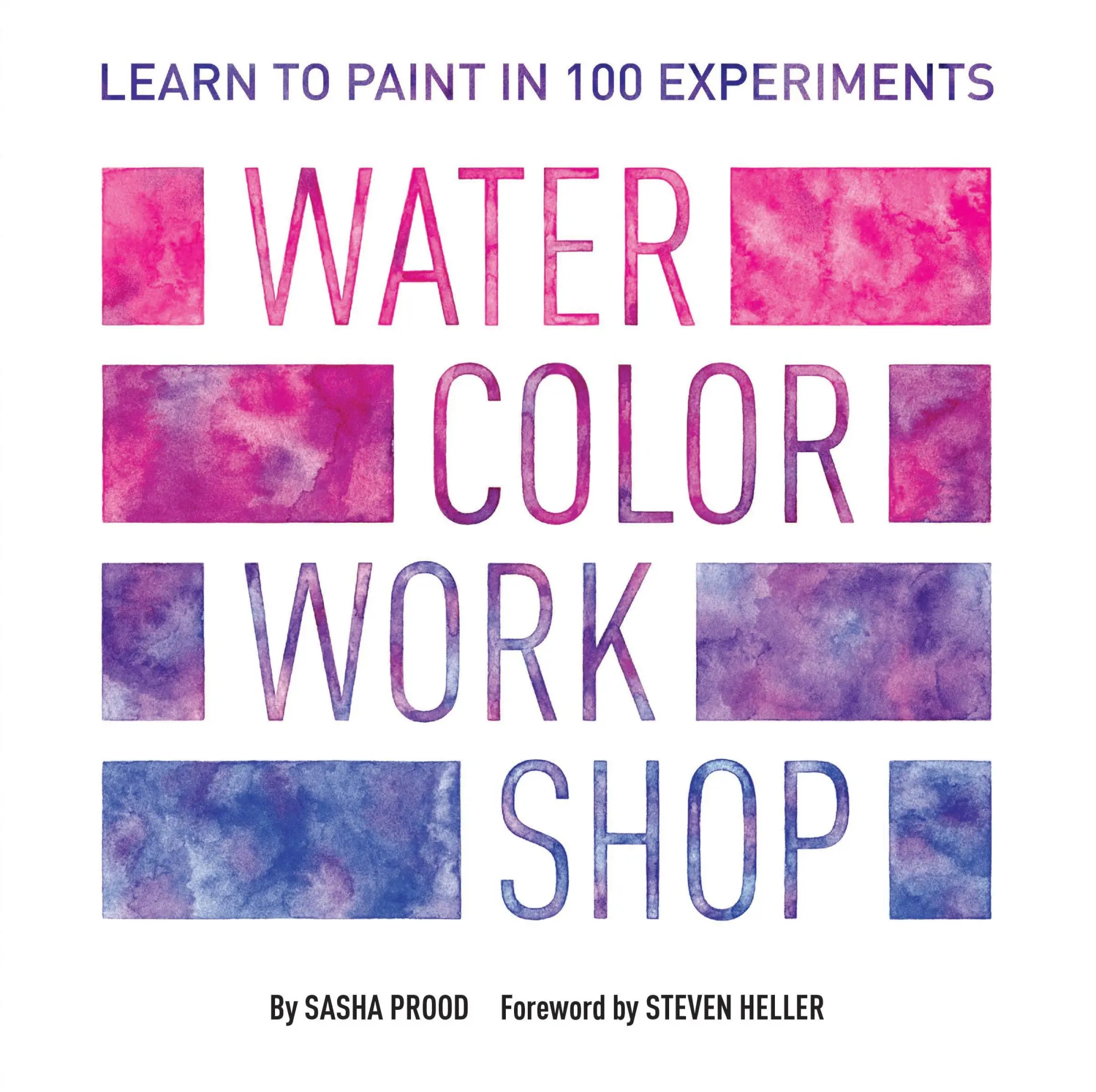 Cover: 9781419729249 | Watercolor Workshop | Learn to Paint in 100 Experiments | Sasha Prood