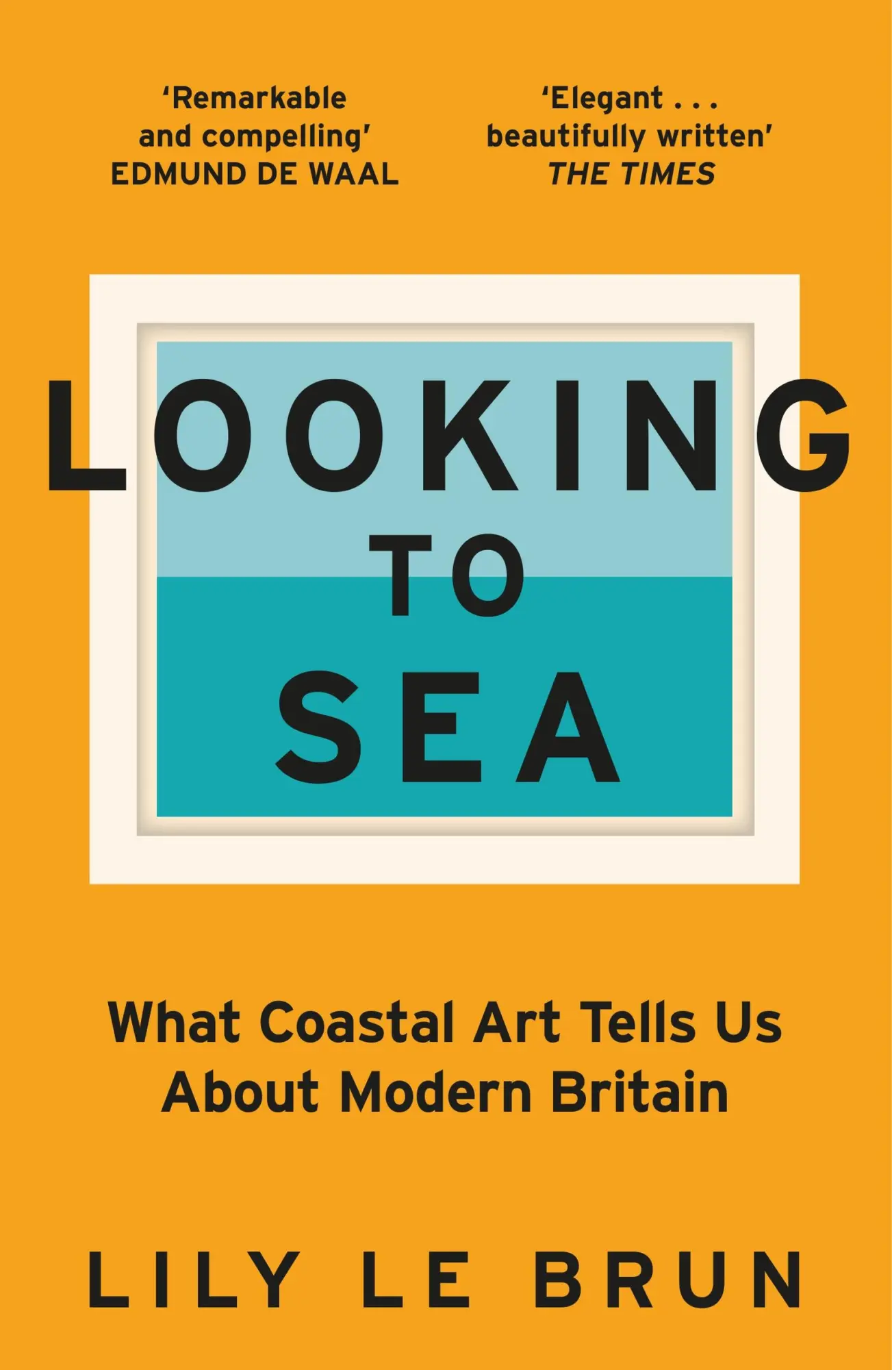 Cover: 9781529309249 | Looking to Sea | What Coastal Art Tells Us About Modern Britain | Brun