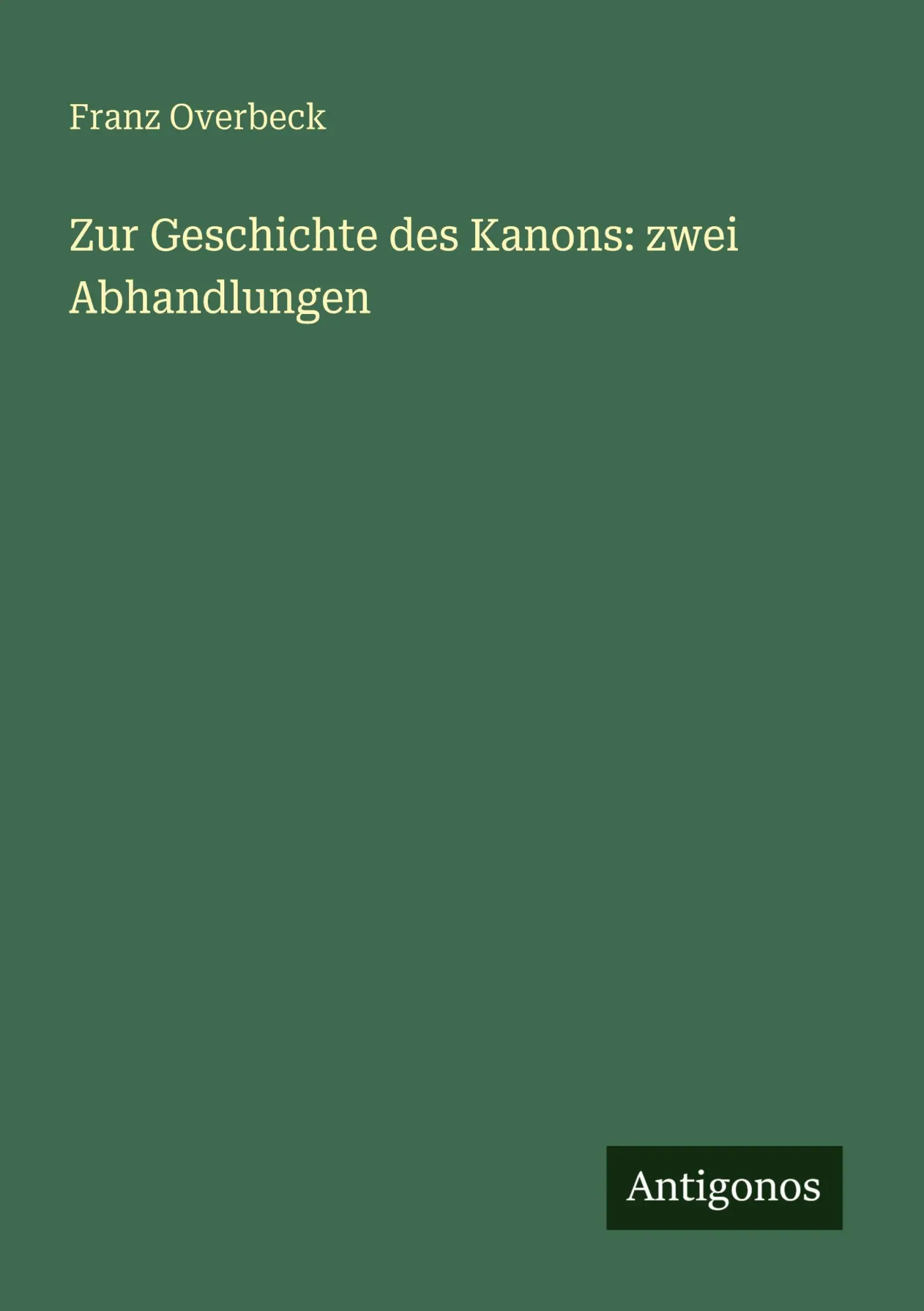 Zur Geschichte des Kanons: zwei Abhandlungen