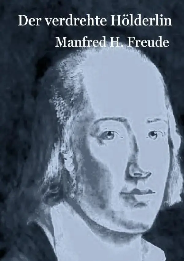 Cover: 9783750259249 | Der verdrehte Hölderlin | Manfred H. Freude | Taschenbuch | 96 S.