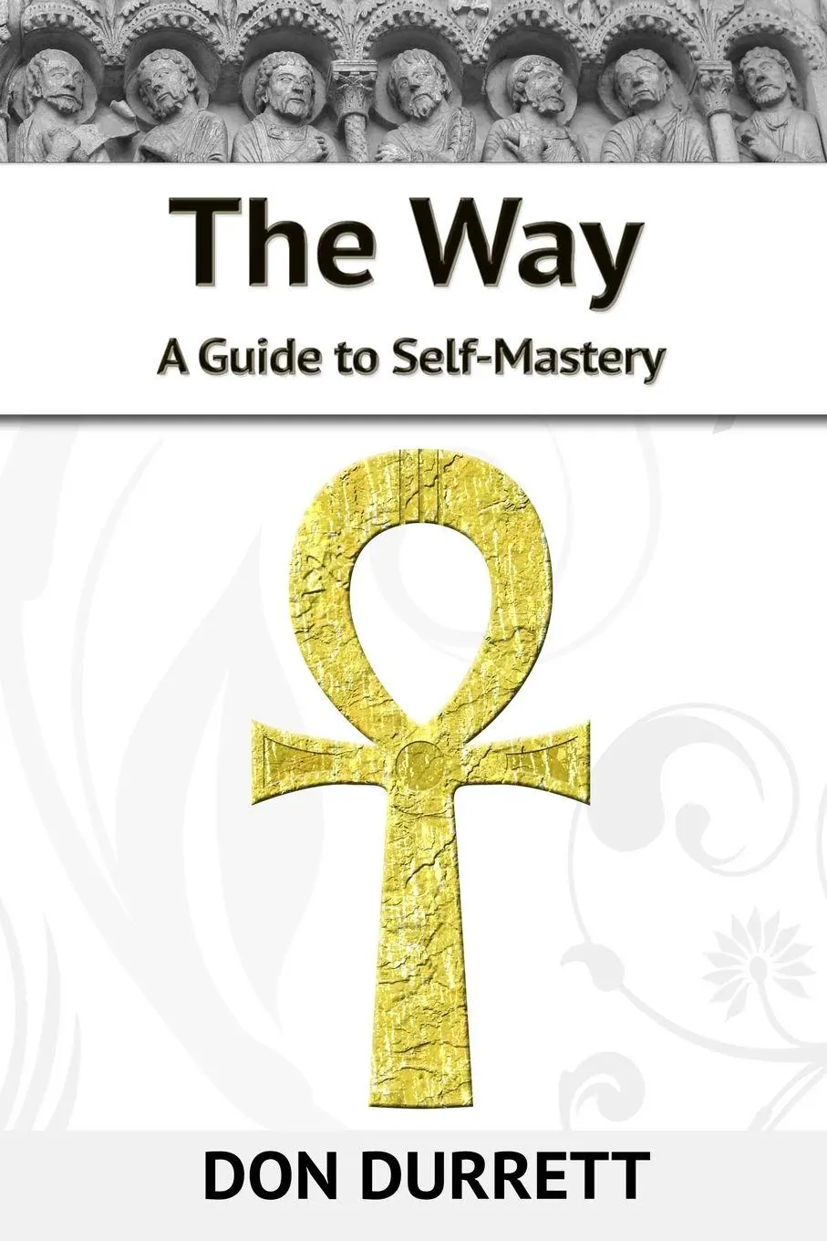 Cover: 9780578529349 | The Way | A Guide to Self-Mastery | Don Durrett | Taschenbuch | 2019