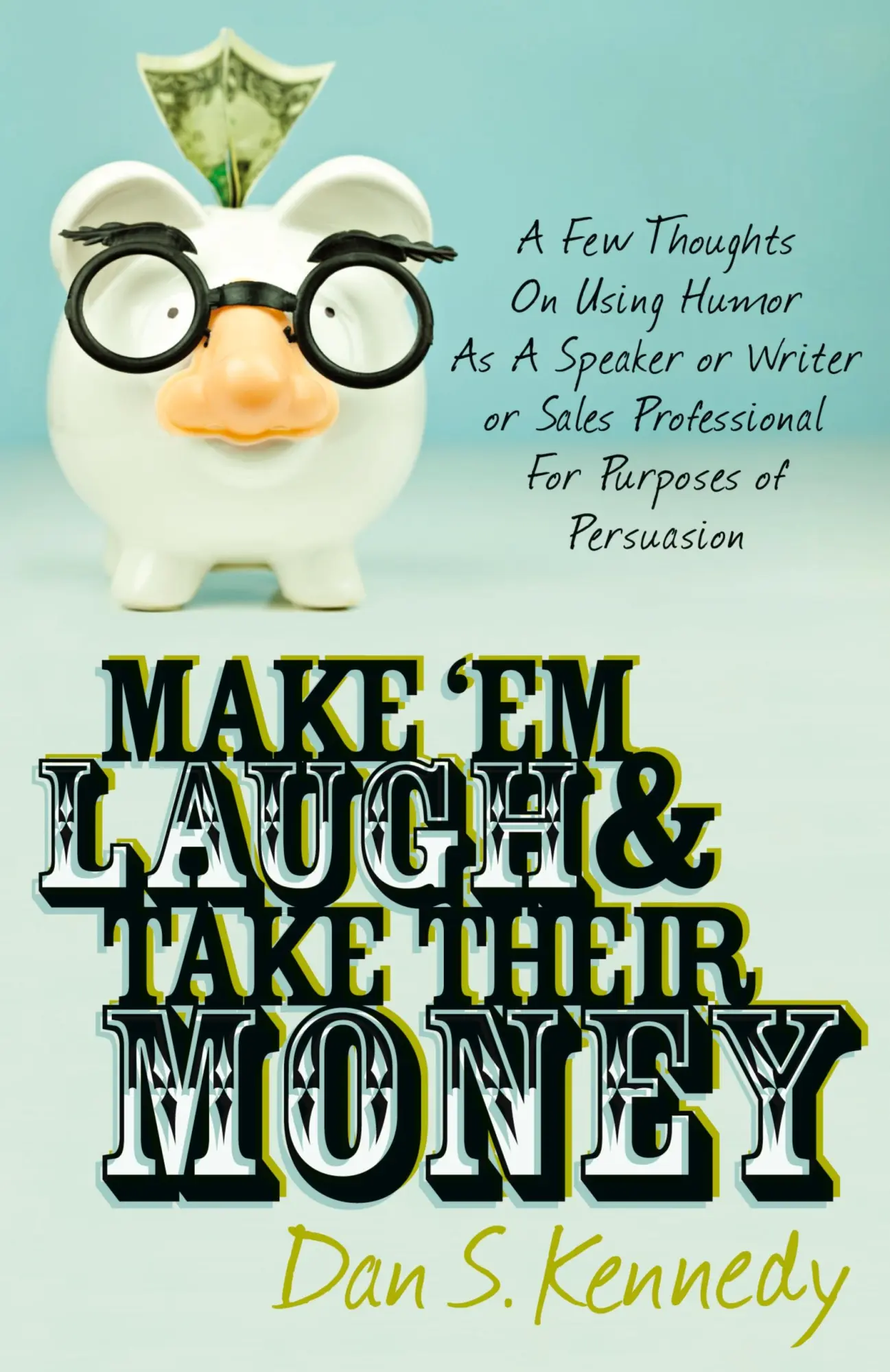 Cover: 9780982379349 | Make 'Em Laugh &amp; Take Their Money | Dan S. Kennedy | Taschenbuch