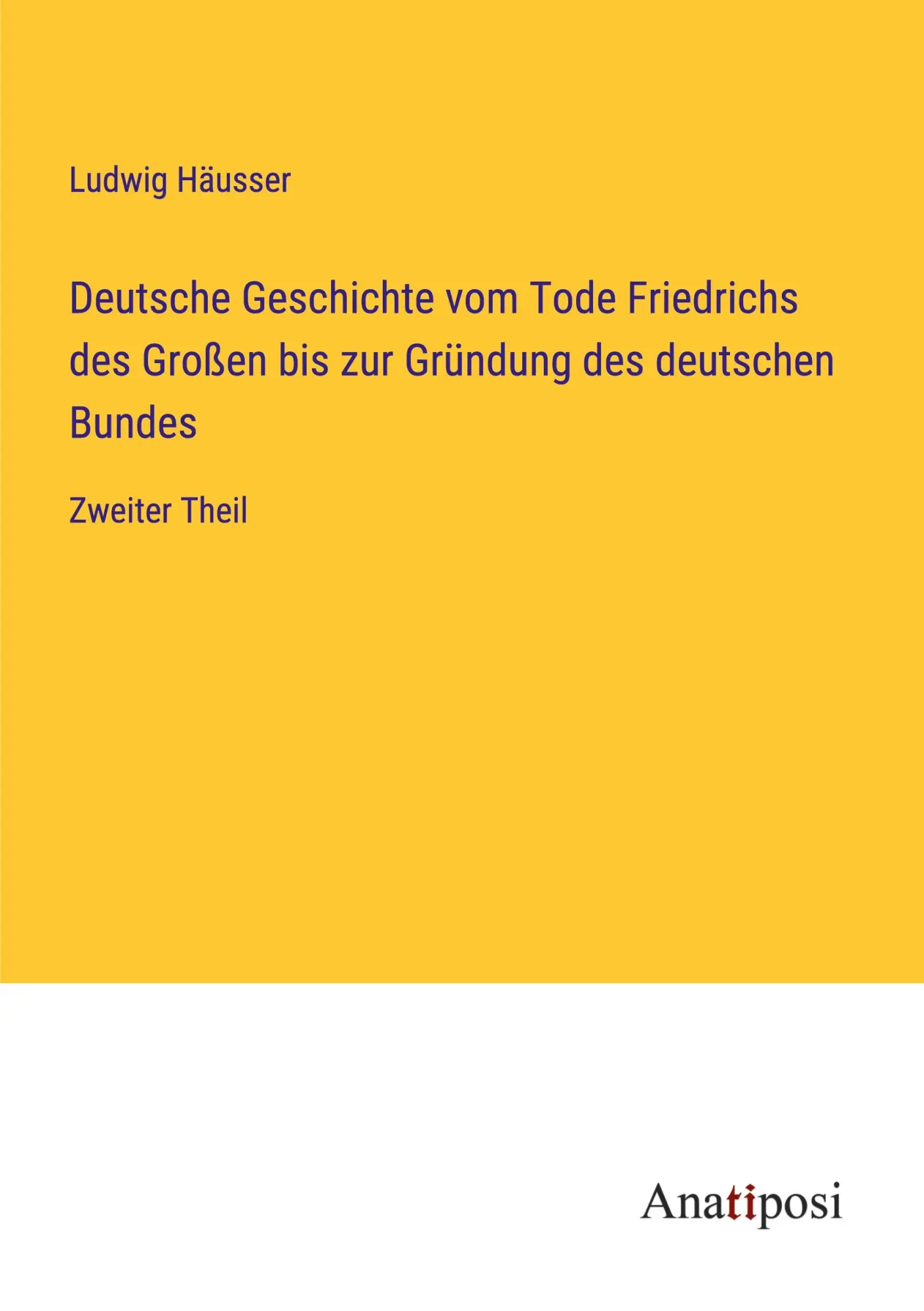 Deutsche Geschichte vom Tode Friedrichs des Großen bis zur Gründung des deutschen Bundes: Zweiter Theil