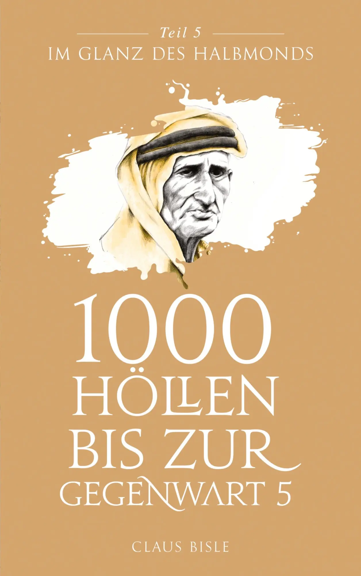 Cover: 9783734719349 | 1000 Höllen bis zur Gegenwart V | Im Glanz des Halbmonds | Claus Bisle
