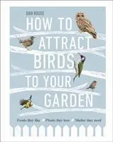 Cover: 9780241439449 | How to Attract Birds to Your Garden | Dan Rouse | Buch | Gebunden