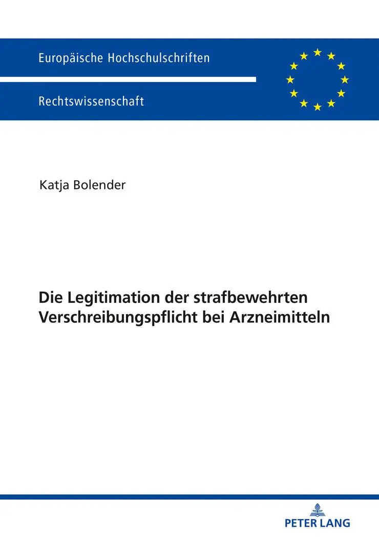 Die Legitimation der strafbewehrten Verschreibungspflicht bei Arzneimitteln (Europäische Hochschulschriften / European University Studies / Publications Universitaires Européennes, Band 6017)