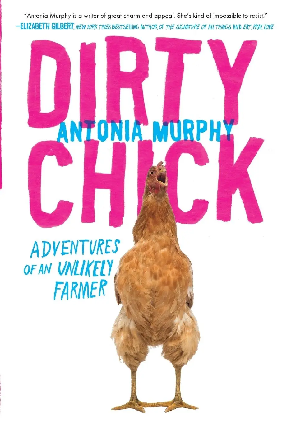 Cover: 9781592409549 | Dirty Chick | Adventures of an Unlikely Farmer | Antonia Murphy | Buch