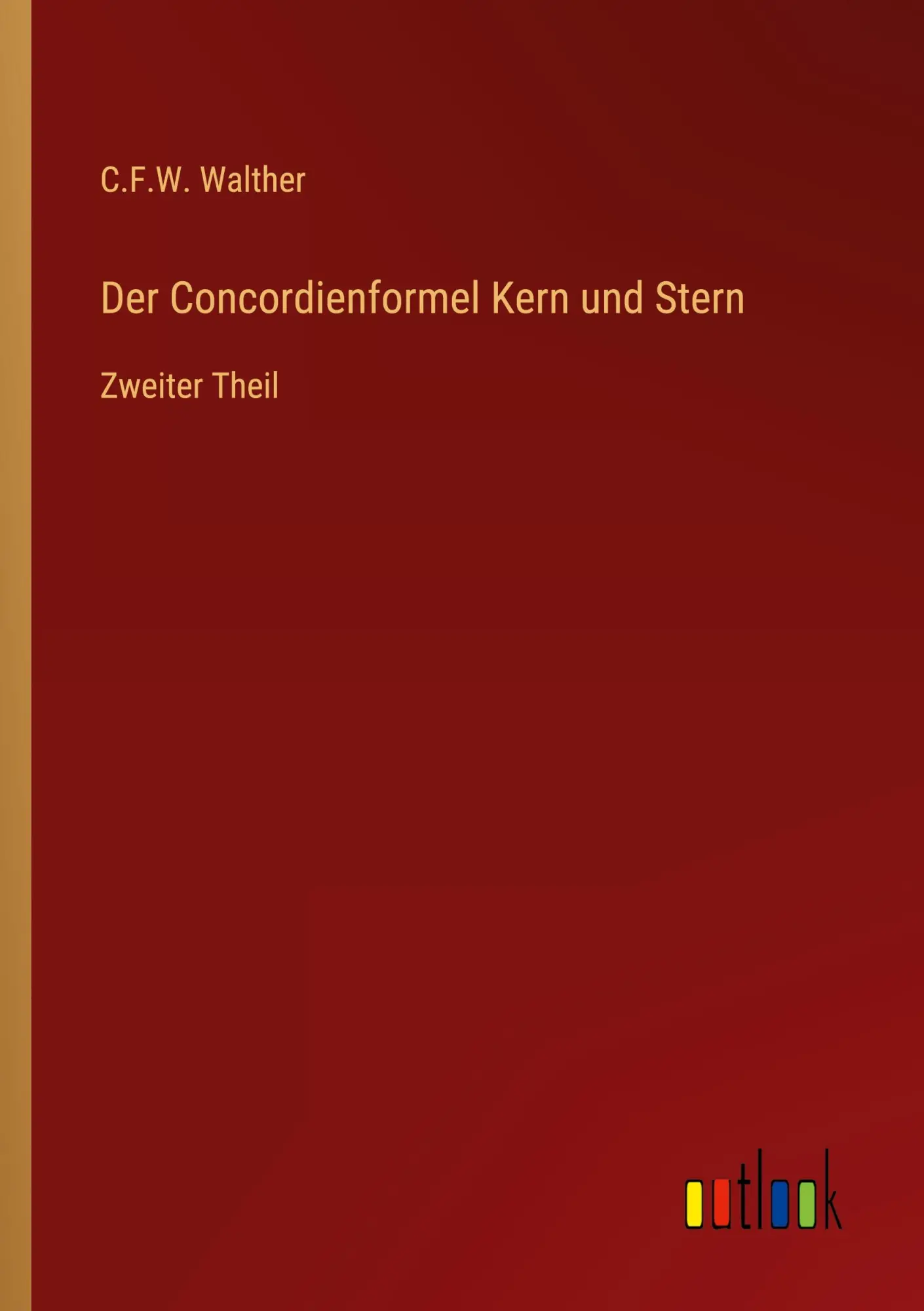 Der Concordienformel Kern und Stern: Zweiter Theil