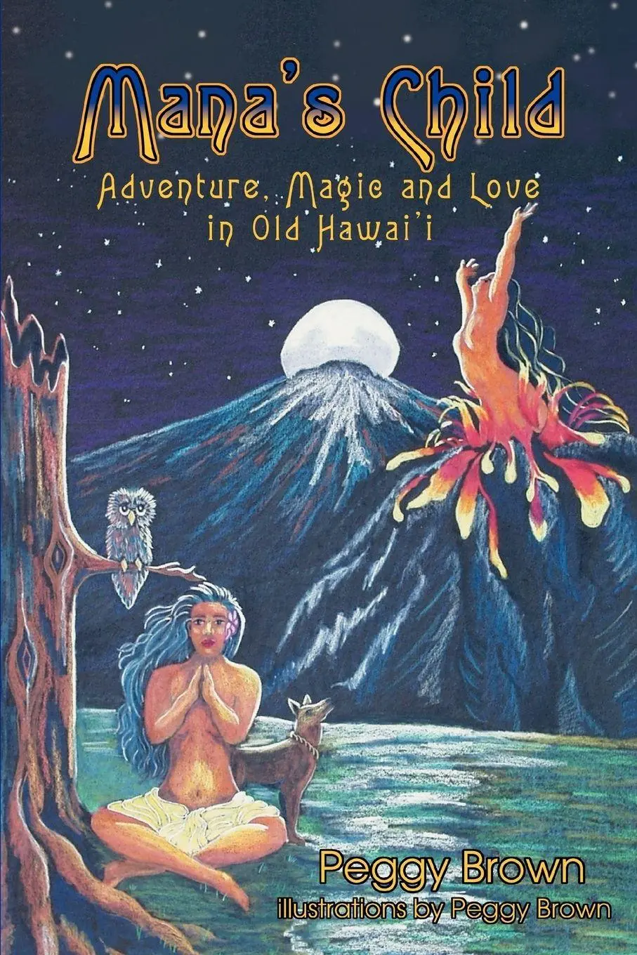 Cover: 9780595329649 | Mana's Child | Adventure, Magic and Love in Old Hawaii | Peggy Brown