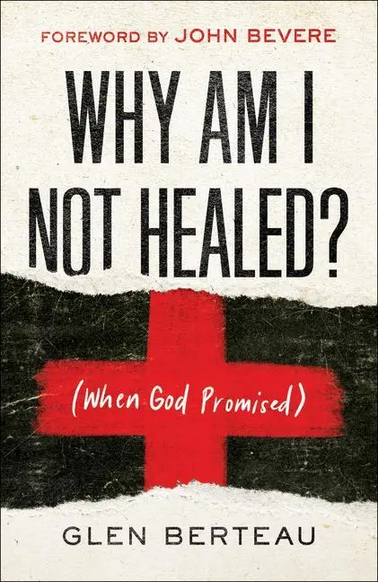 Cover: 9780800799649 | Why Am I Not Healed? | (When God Promised) | Glen Berteau | Buch