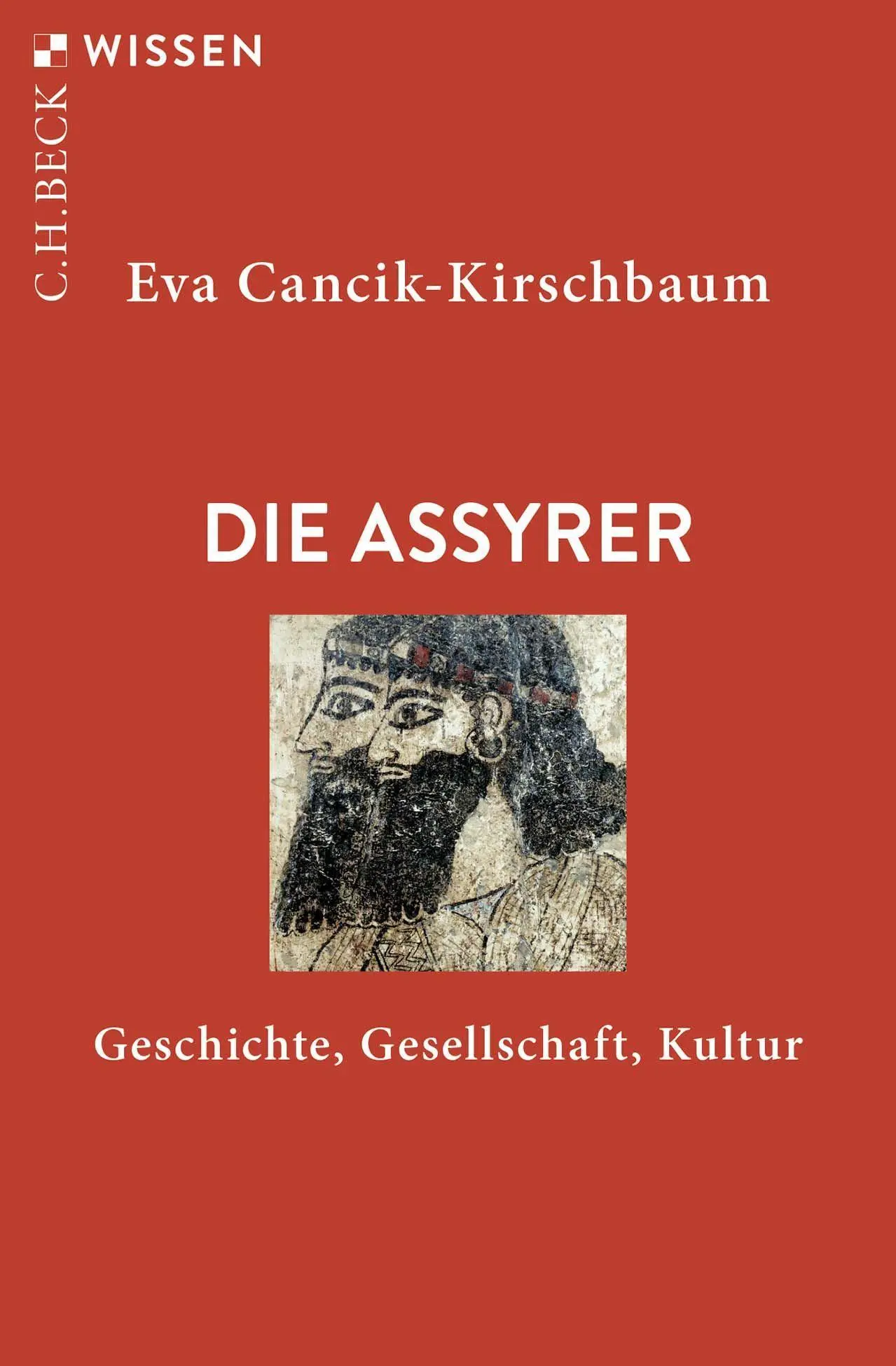 Cover: 9783406789649 | Die Assyrer | Geschichte, Gesellschaft, Kultur | Eva Cancik-Kirschbaum Cover: 9783406789649 | Die Assyrer | Geschichte, Gesellschaft, Kultur | Eva Cancik-Kirschbaum