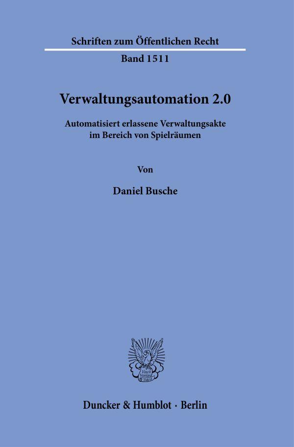 Cover: 9783428189649 | Verwaltungsautomation 2.0. | Daniel Busche | Taschenbuch | II | 2023