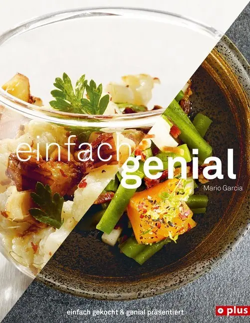 Cover: 9783952419649 | einfach genial | einfach gekocht &amp; genial präsentiert | Mario Garcia