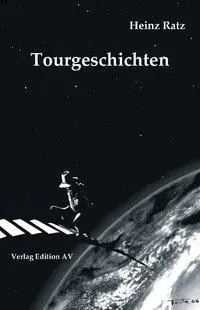 Cover: 9783936049749 | Tourgeschichten | Satire, Kurzgeschichten | Heinz Ratz | Taschenbuch