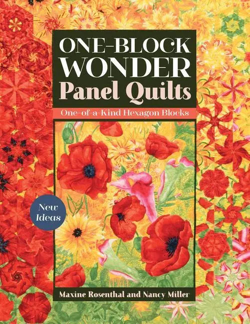 Cover: 9781617459849 | One-Block Wonder Panel Quilts: New Ideas; One-Of-A-Kind Hexagon Blocks