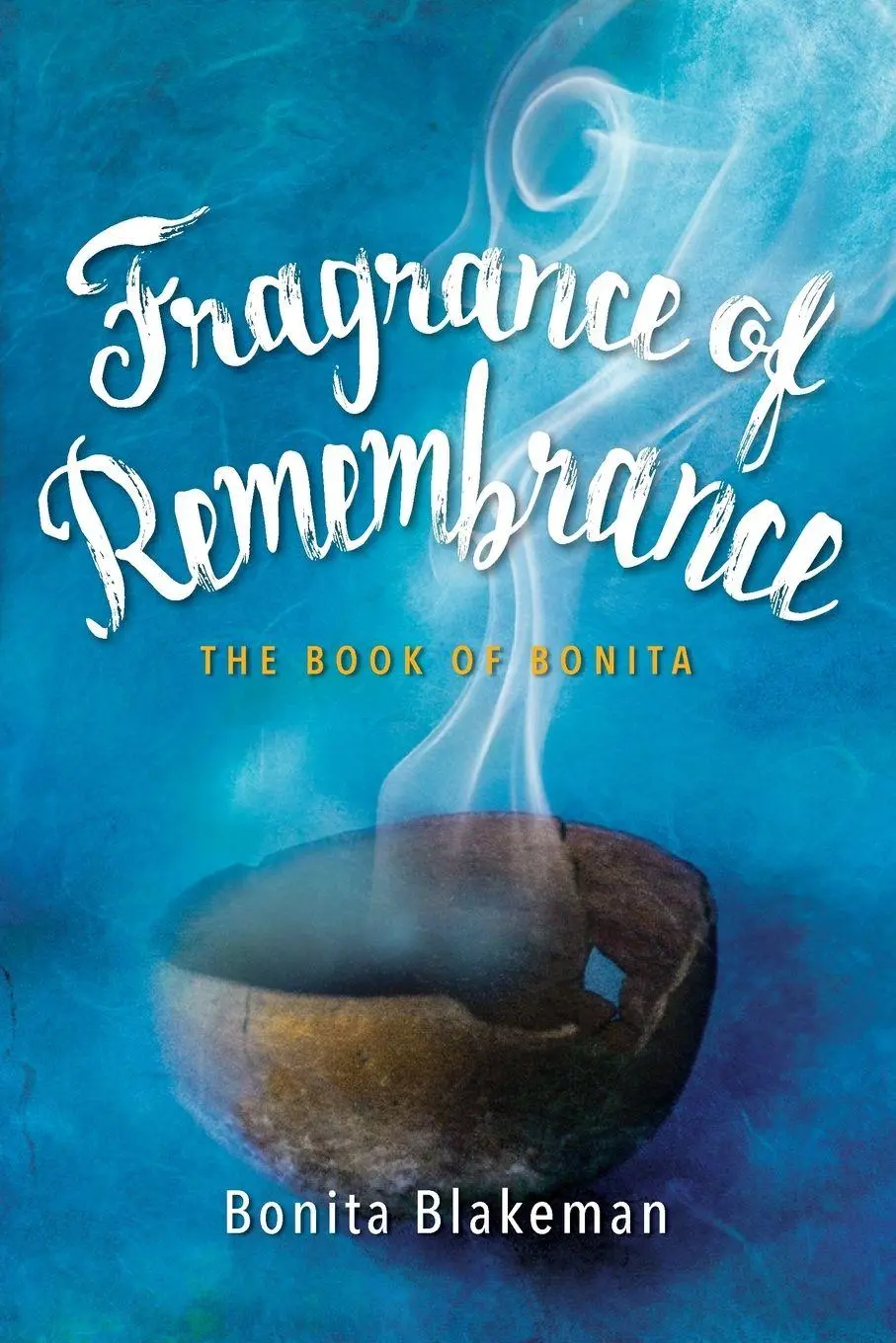 Cover: 9781964959849 | Fragrance of Remembrance | The Book of Bonita | Bonita Blakeman | Buch