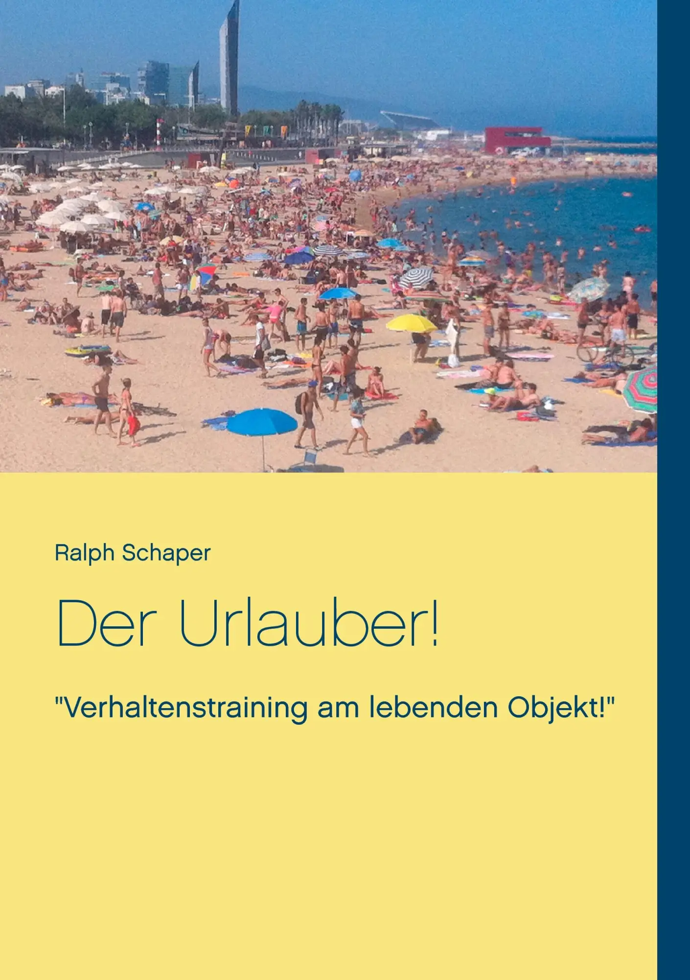 Cover: 9783734769849 | Der Urlauber! | "Verhaltenstraining am lebenden Objekt!" | Schaper